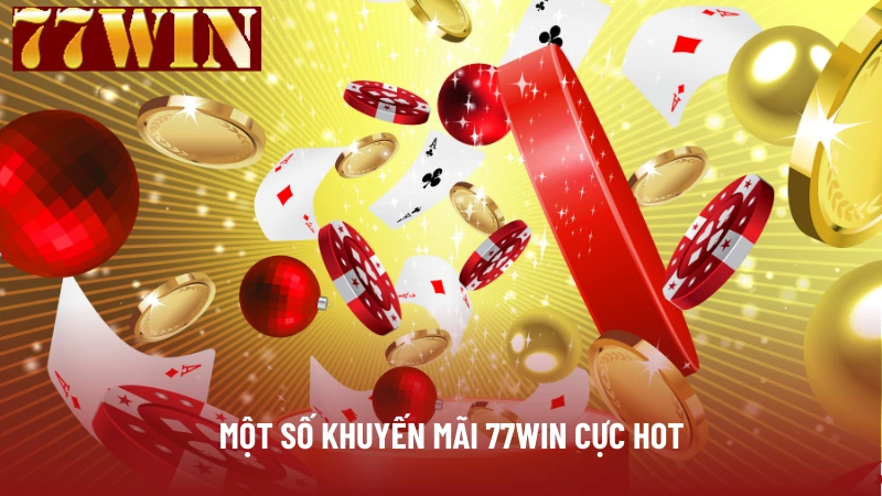 Một số khuyến mãi 77WIN cực hot