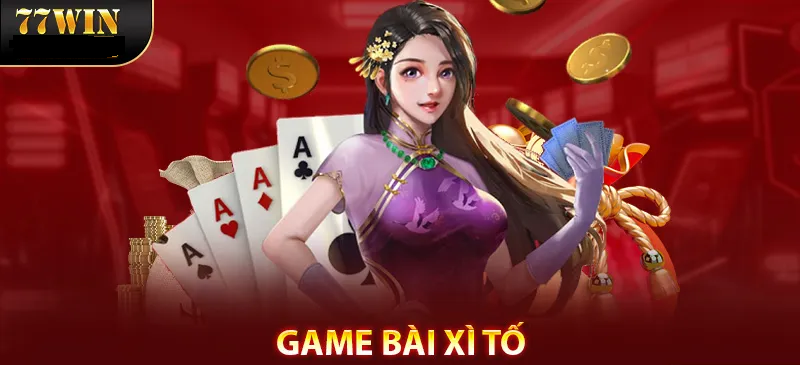 Xì Tố Là Gì? – Hướng Dẫn Cách Chơi Game Cho Tân Thủ 2024