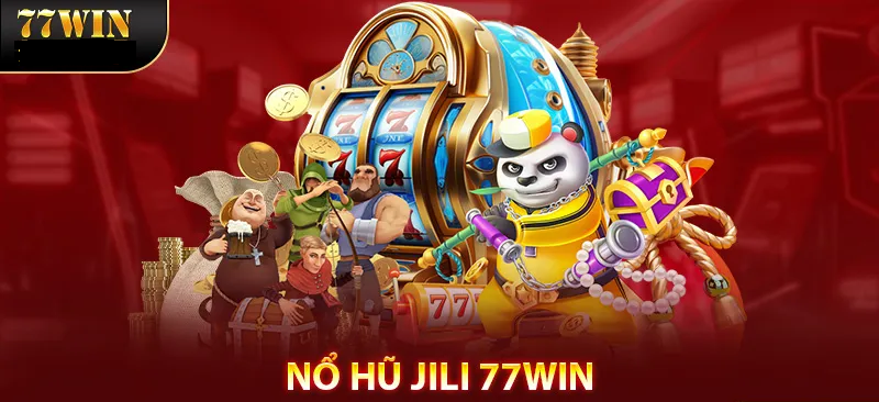 Nổ Hũ JILI – Cùng Trải Nghiệm Săn Jackpot Cực Đỉnh 2024